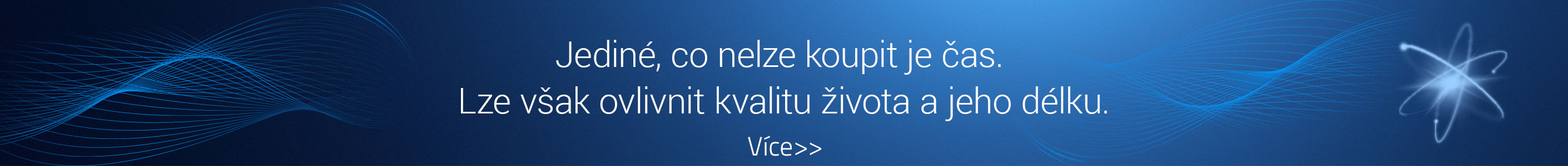 Jediné co nelze koupit je čas. Lze však ovlivnit kvalitu života a jeho délku. Více>>